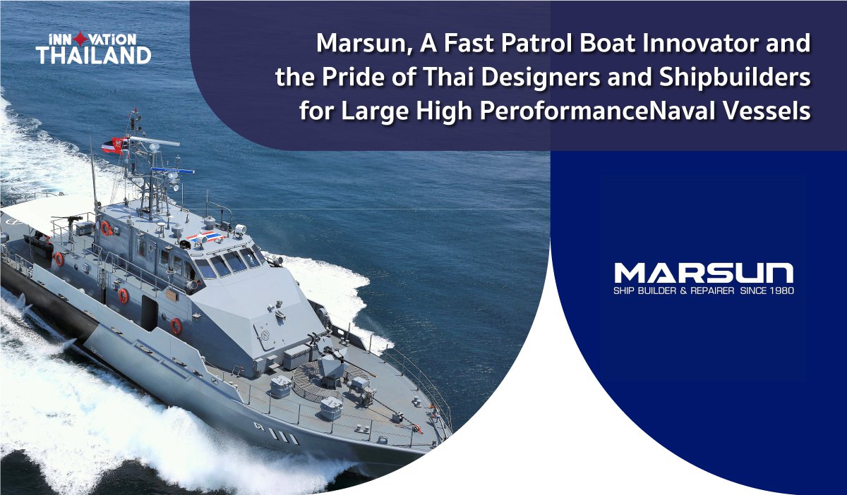 Marsun, A Fast Patrol Boat Innovator and the Pride  of Thai Designers and  Shipbuilders  for   Large High PeroformanceNaval Vessels