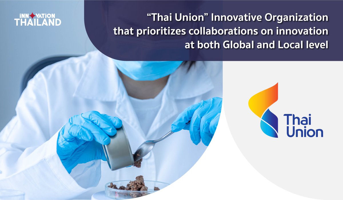 Thai Union an Innovative Organization that prioritizes collaboration on innovation at both the Global and Local level